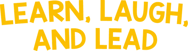 Learn, Laugh and Lead